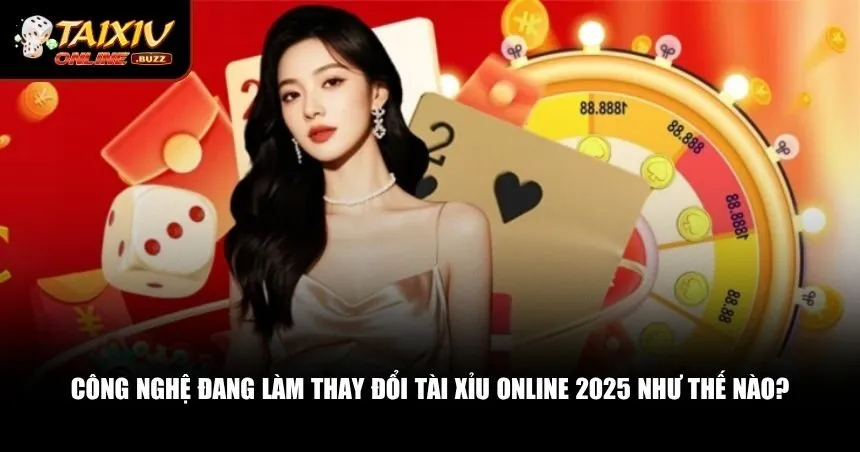 Tài Xỉu Online 2025 Có Gì Mới? Cập Nhật Xu Hướng Mới Siêu Hot Sự đột phá công nghệ khiến tài xỉu online 2025 trở nên hấp dẫn hơn