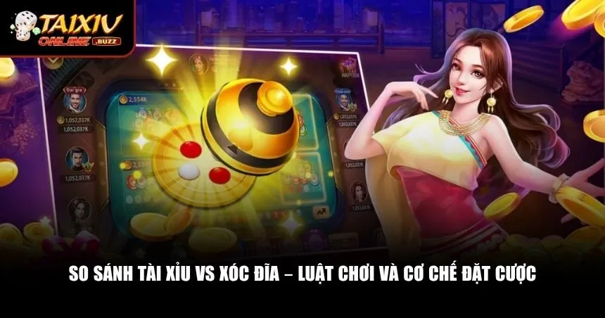 Tài xỉu vs xóc đĩa lại có những khác biệt thú vị