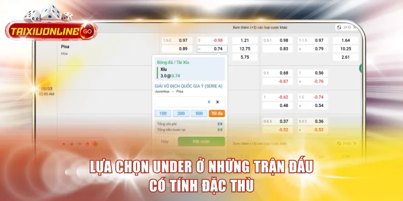Lựa chọn Under ở những trận đấu có tính đặc thù